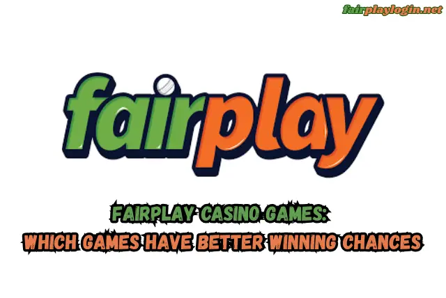 Fairplay Casino Games Which Games Have Better Winning Chances